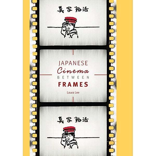 Japanese Cinema Between Frames, Laura Lee