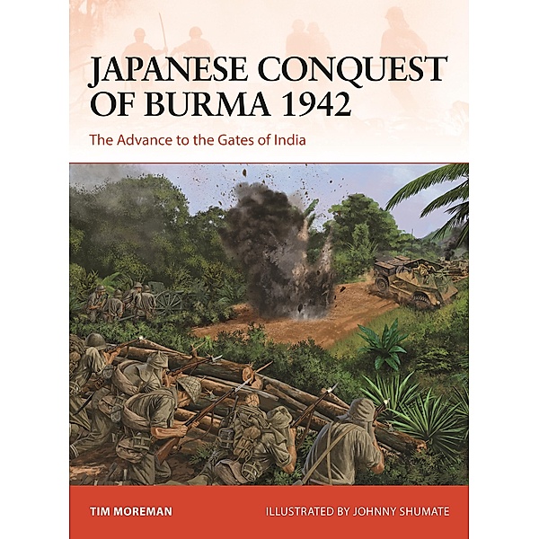 Japanese Conquest of Burma 1942, Tim Moreman