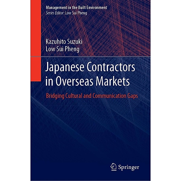Japanese Contractors in Overseas Markets / Management in the Built Environment, Kazuhito Suzuki, Low Sui Pheng