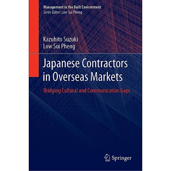 Japanese Contractors in Overseas Markets / Management in the Built Environment, Kazuhito Suzuki, Low Sui Pheng