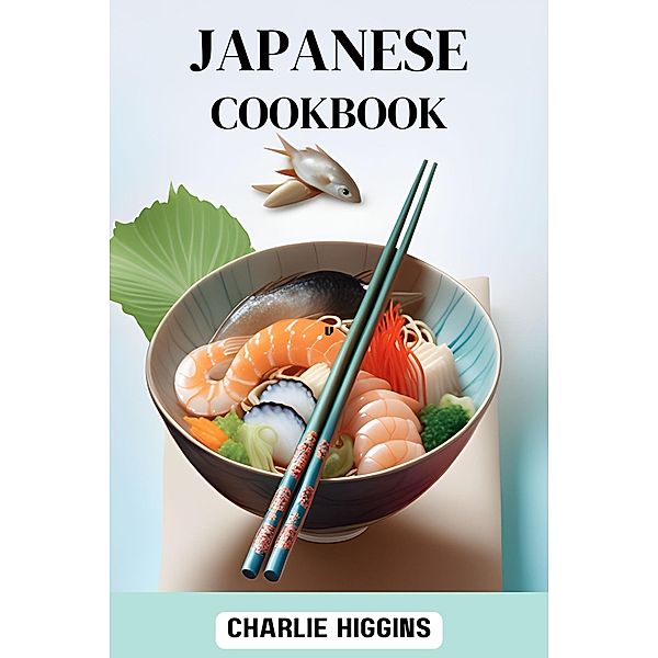 Japanese Cookbook, Charlie Higgins