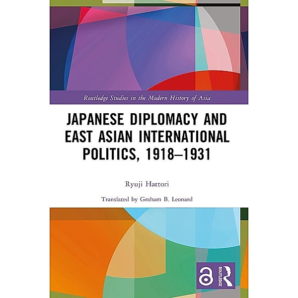 Japanese Diplomacy and East Asian International Politics, 1918-1931, Ryuji Hattori