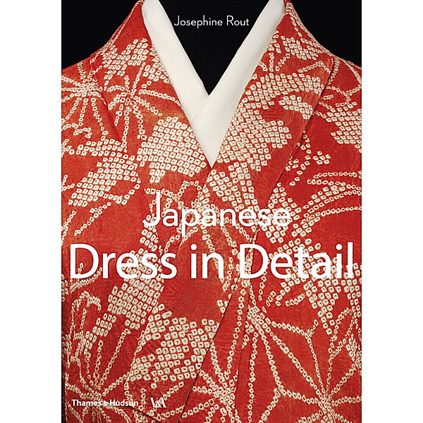 Japanese Dress in Detail, Josephine Rout, Anna Jackson