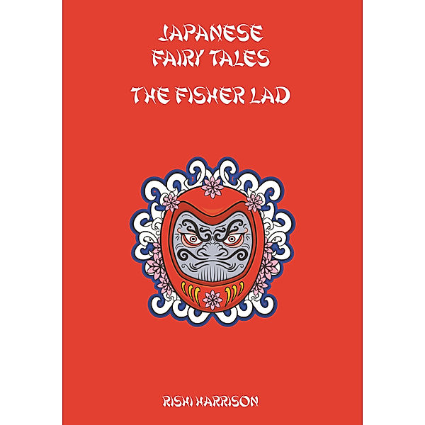 Japanese Fairy Tales: Japanese Fairy Tales: The Fisher Lad, Rishi Harrison
