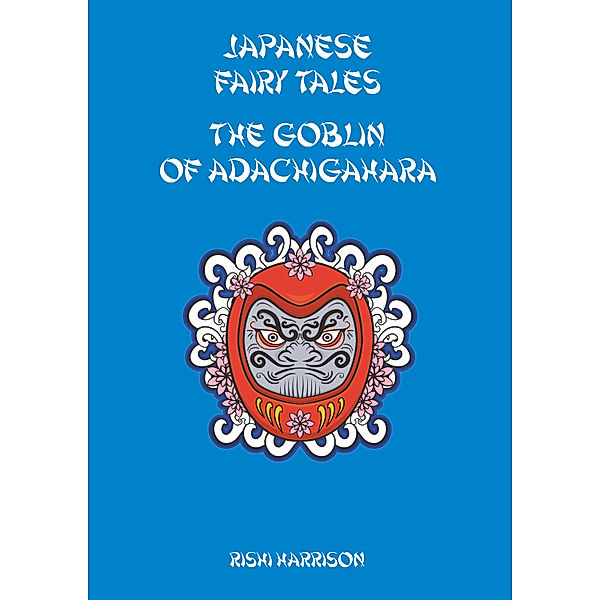 Japanese Fairy Tales: Japanese Fairy Tales: The Goblin Of Adachigahara, Rishi Harrison