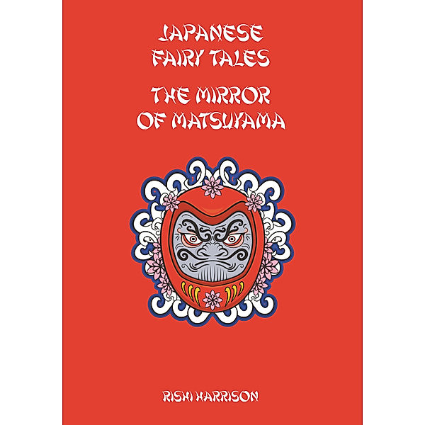 Japanese Fairy Tales: Japanese Fairy Tales: The Mirror Of Matsuyama, Rishi Harrison