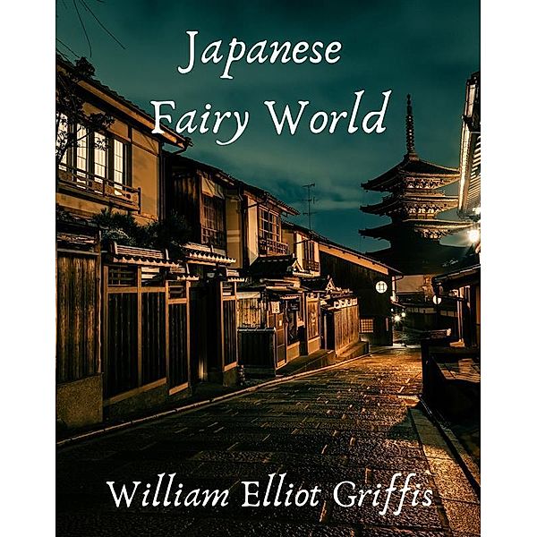 Japanese Fairy World, Griffis William Elliot