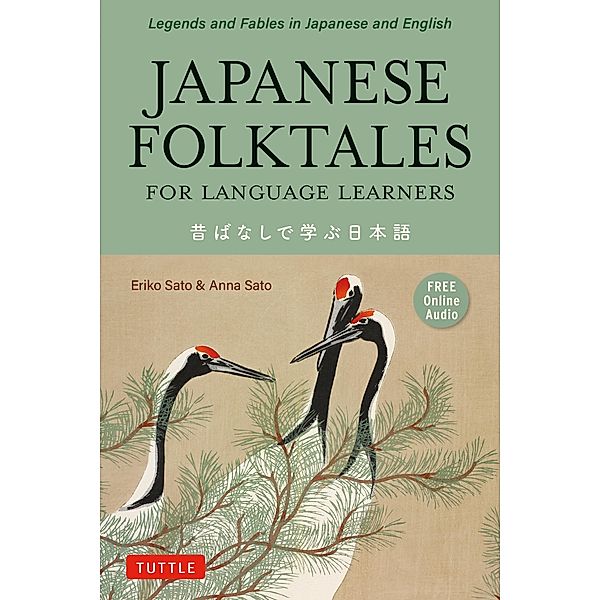 Japanese Folktales for Language Learners / Stories for Language Learners, Eriko Sato, Anna Sato