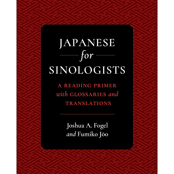 Japanese for Sinologists, Joshua A. Fogel