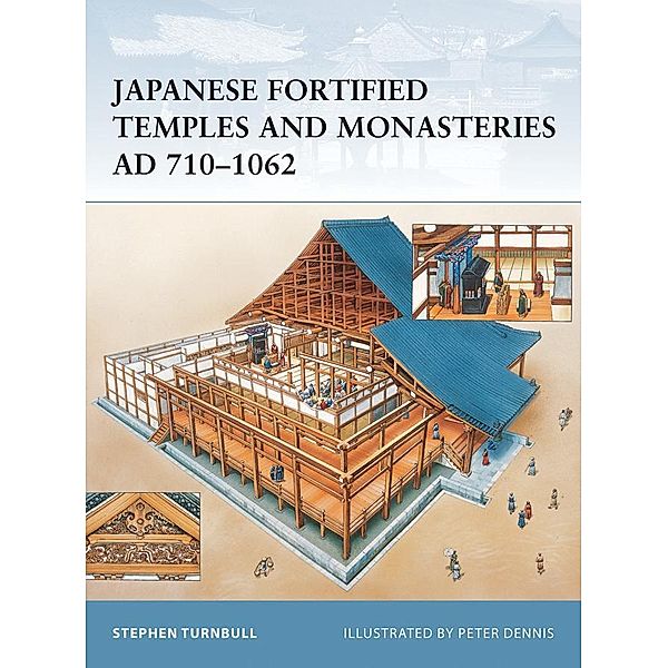 Japanese Fortified Temples and Monasteries AD 710-1602, Stephen Turnbull