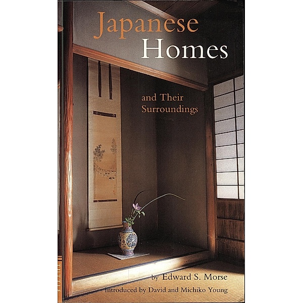 Japanese Homes and Their Surroundings, Edward S. Morse
