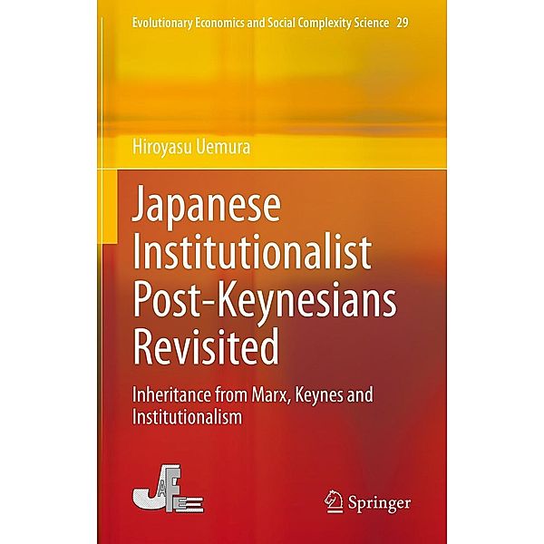 Japanese Institutionalist Post-Keynesians Revisited / Evolutionary Economics and Social Complexity Science Bd.29, Hiroyasu Uemura