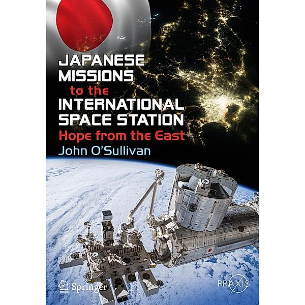 Japanese Missions to the International Space Station / Springer Praxis Books, John O'Sullivan