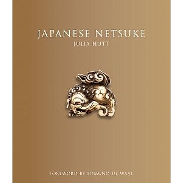 Japanese Netsuke: (updated Edition), Julia Hutt