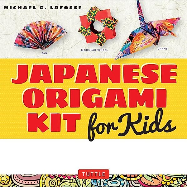 Japanese Origami Kit for Kids Ebook, Michael G. LaFosse