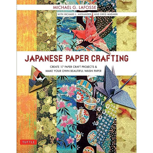 Japanese Paper Crafting, Michael G. LaFosse, Richard L. Alexander, Greg Mudarri