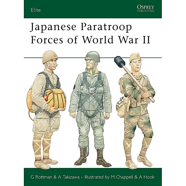 Japanese Paratroop Forces of World War II, Gordon L. Rottman, Akira Takizawa