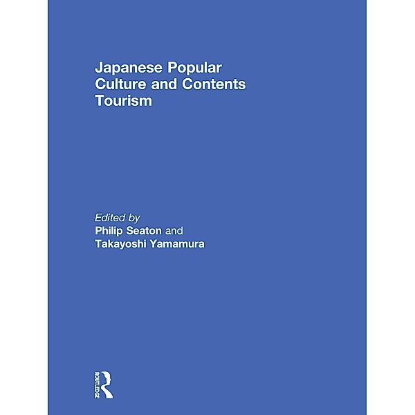 Japanese Popular Culture and Contents Tourism