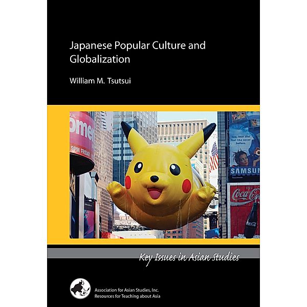 Japanese Popular Culture and Globalization / Key Issues in Asian Studies, William M. Tsutsui