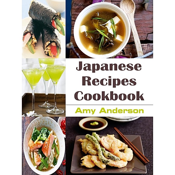 Japanese Recipes Cookbook, Amy Anderson