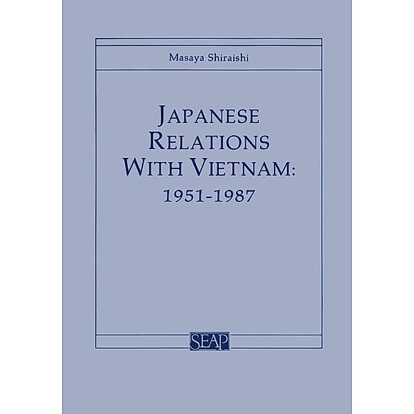 Japanese Relations with Vietnam, 1951-1987, Masaya Shiraishi