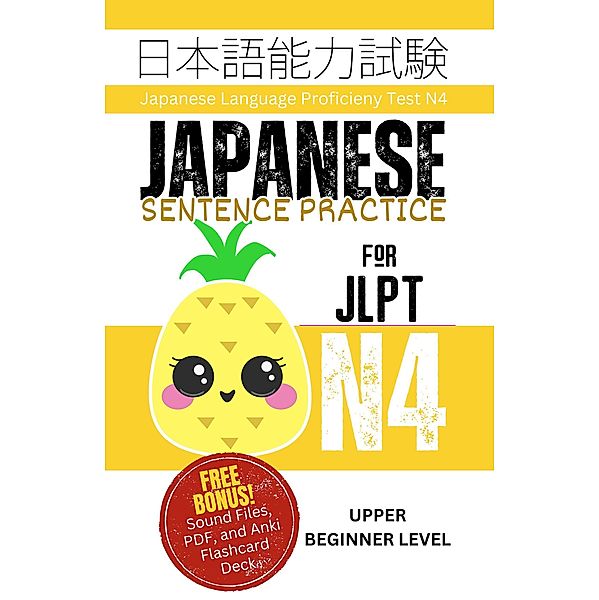 Japanese Sentence Practice for JLPT N4 / Japanese Language Proficiency Test N4 Bd.4, Clay Boutwell, Yumi Boutwell