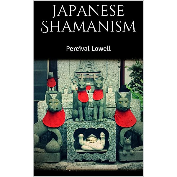 Japanese Shamanism, Percival Lowell