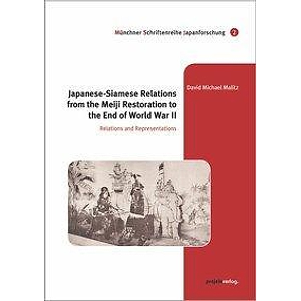 Japanese-Siamese Relations from the Meiji Restoration to the End of World War II, David Michael Malitz