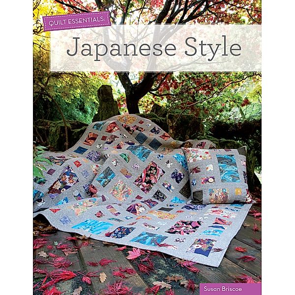 Japanese Style / Quilt Essentials, Susan Briscoe