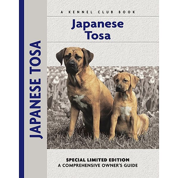 Japanese Tosa / Comprehensive Owner's Guide, Steve Ostuni, Serena Burnett