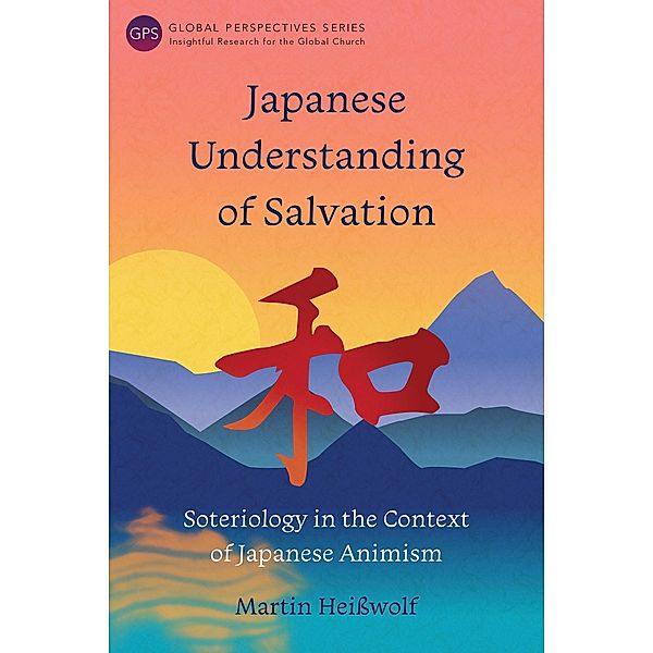 Japanese Understanding of Salvation / Global Perspectives Series, Martin Heißwolf