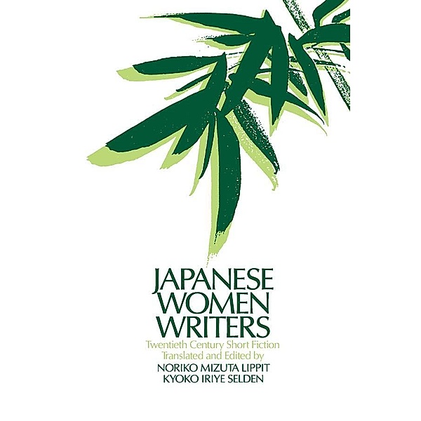 Japanese Women Writers: Twentieth Century Short Fiction, Noriko Mizuta Lippit, Kyoko Iriye Selden