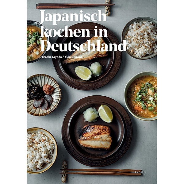 Japanisch kochen in Deutschland, Hiroshi Toyoda, Yuki Shirono, Studio Matsu, Victor Daisuke Kietzmann