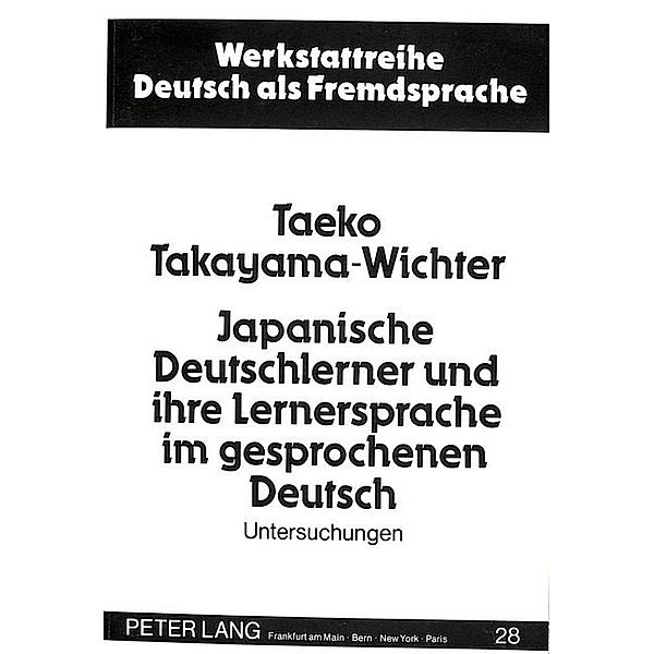 Japanische Deutschlerner und ihre Lernersprache im gesprochenen Deutsch, Taeko Takayama-Wichter