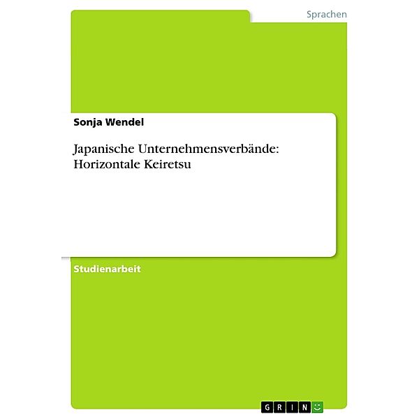 Japanische Unternehmensverbände: Horizontale Keiretsu, Sonja Wendel