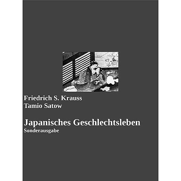 Japanisches Geschlechtsleben, Friedrich S. Krauss, Tamio Satow