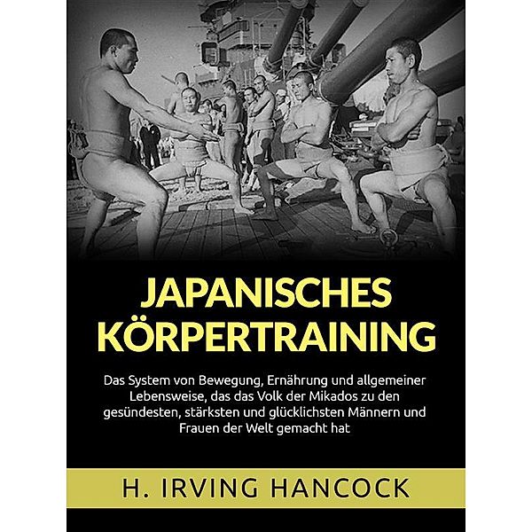 Japanisches Körpertraining (Übersetzt), Irving H. Hancock