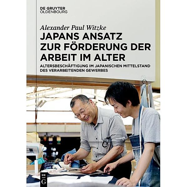Japans Ansatz zur Förderung der Arbeit im Alter, Alexander Paul Witzke