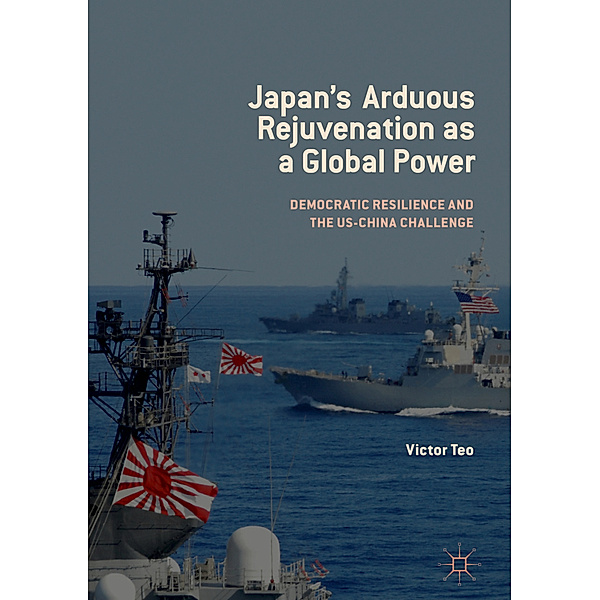 Japan's Arduous Rejuvenation as a Global Power, Victor Teo