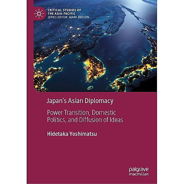 Japan's Asian Diplomacy / Critical Studies of the Asia-Pacific, Hidetaka Yoshimatsu