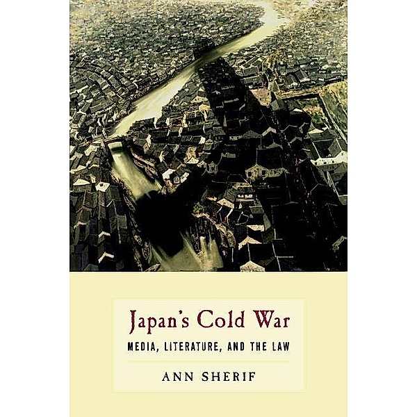 Japan's Cold War, Ann Sherif