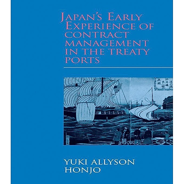 Japan's Early Experience of Contract Management in the Treaty Ports, Yuki Allyson Honjo