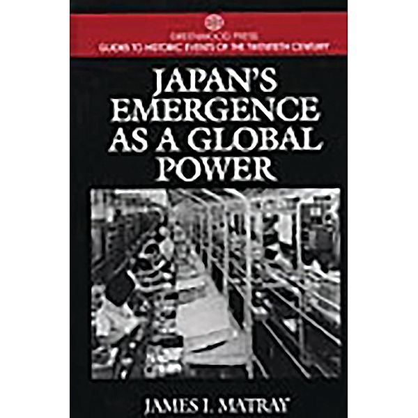 Japan's Emergence as a Global Power, James I. Matray