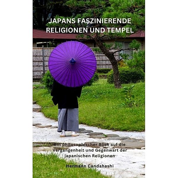 Japans faszinierende Religionen und Tempel, Hermann Candahashi