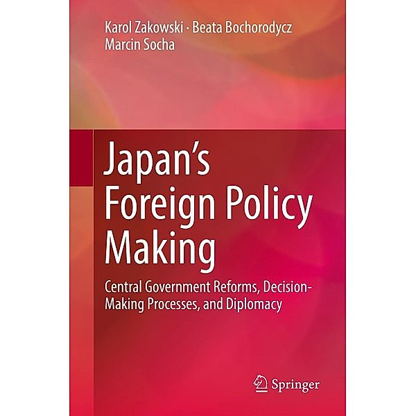 Japan's Foreign Policy Making, Karol Zakowski, Beata Bochorodycz, Marcin Socha