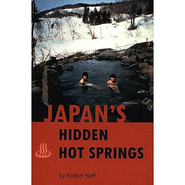 Japan's Hidden Hot Springs, Robert Neff