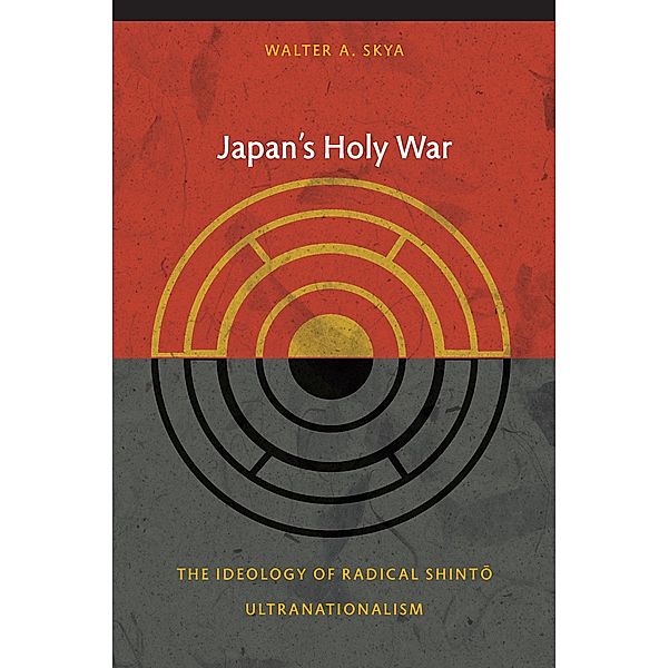 Japan's Holy War / Asia-Pacific: Culture, Politics, and Society, Skya Walter Skya