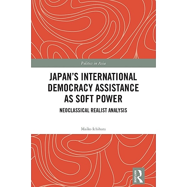 Japan's International Democracy Assistance as Soft Power, Maiko Ichihara