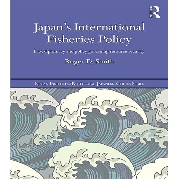Japan's International Fisheries Policy / Nissan Institute/Routledge Japanese Studies, Roger D. Smith