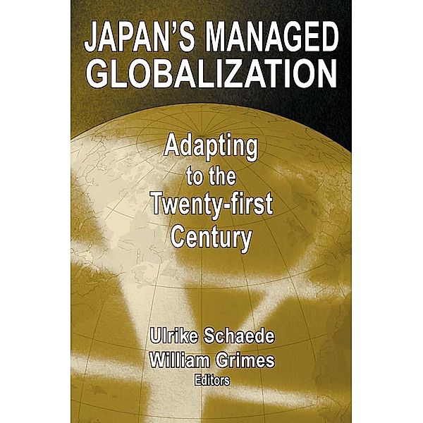 Japan's Managed Globalization, Ulrike Schaede, William W. Grimes